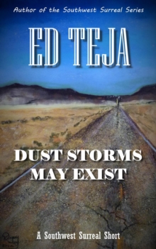 Dust Storms May Exist : Southwest Surreal Shorts