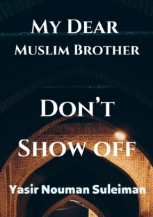 My Dear  Muslim Brother Don't Show off