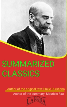 Emile Durkheim: Summarized Classics : SUMMARIZED CLASSICS