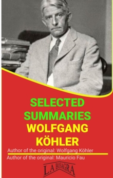 Wolfgang Kohler: Selected Summaries : SELECTED SUMMARIES