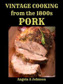 Vintage Cooking From the 1800s - Pork