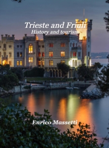 Trieste and Friuli History, and Tourism