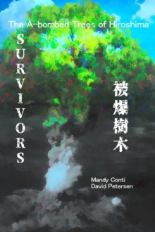 Survivors: The A-bombed Trees of Hiroshima : Japanese History, #1