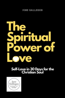 Spiritual Power of Love: Self-Love in 30 Days for the Christian Soul