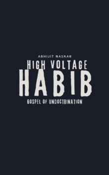 High Voltage Habib: Gospel of Undoctrination