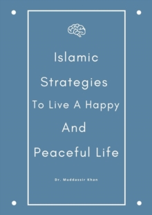 Islamic Strategies To Live A Happy And Peaceful Life