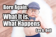 Born Again: What It Is, What Happens : Christianity 101, #2