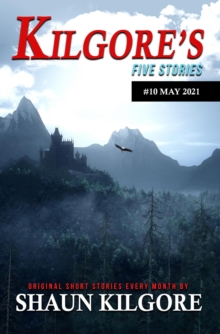 Kilgore's Five Stories #10: May 2021