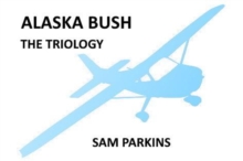 Alaska Bush the Trilogy