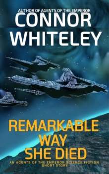 Remarkable Way She Died: An Agents of The Emperor Science Fiction Short Story