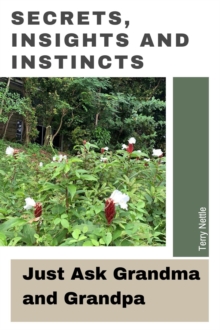 Secrets, Insights and Instincts: Just Ask Grandma and Grandpa