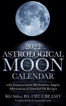 2022 Astrological Moon Calendar with Meditations & Essential Oils +Recipes to Use