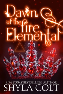 Dawn Of The Fire Elemental : Elementals, #2