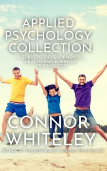 Applied Psychology Collection: A Guide To Developmental, Health and Forensic Psychology