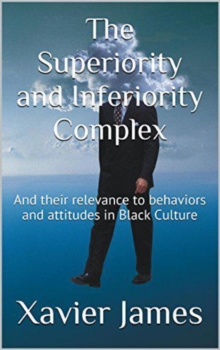 Superiority and Inferiority Complex: and Their Relevance to Behaviors and Attitudes in Black Culture