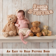 Babies and Their Stuffies, An Easy to Read Picture Book