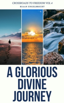 Glorious Divine Journey : Crossroads to Freedom, #4