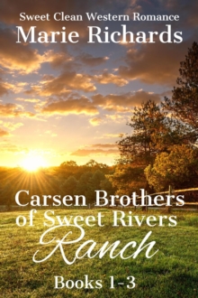 Carsen Brothers of Sweet Rivers Ranch Books 1-3 : Carsen Brothers Sweet Clean Western Romance, #8