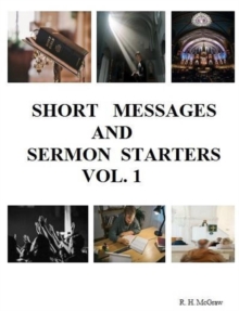 Short Messages And Sermon Starters Vol. 1