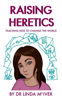 Raising Heretics: Teaching Kids to Change the World