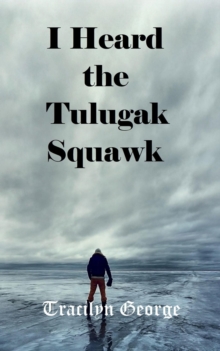 I Heard the Tulugak Squawk