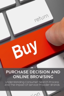 Purchase Decision and  Online Browsing Understanding Consumer Search Process  And The Impact Of Service Provider Brands