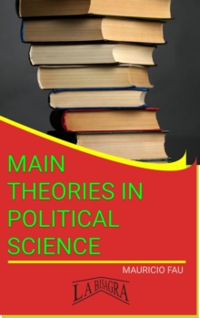 Main Theories In Political Science : MAIN THEORIES