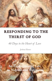 Responding to the Thirst of God: 40 Days to the Heart of Love