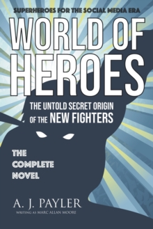 World of Heroes : The Untold Secret Origin of the New Fighters