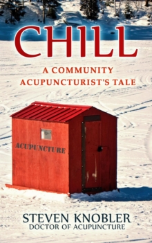 Chill: a Community Acupuncturist's Tale : Community Acupuncture Tales, #2