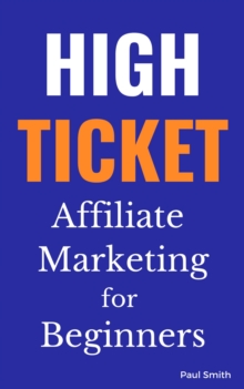 High Ticket Affiliate Marketing for Beginners