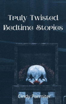 Truly Twisted Bedtime Stories