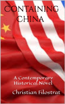 Containing China: A contemporary historical novel