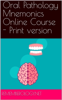 Oral Pathology Mnemonics Online Course - PDF version