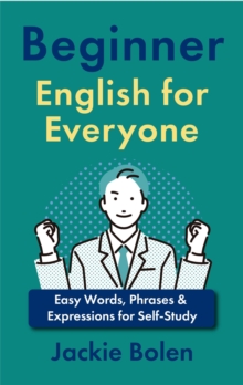 Beginner English for Everyone: Easy Words, Phrases & Expressions for Self-Study