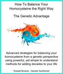 How to Balance Your Homocysteine the Right Way - The Genetic Advantage