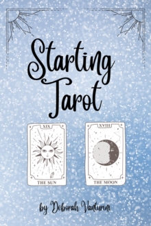 Starting Tarot : Learning Tarot, #1