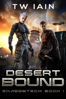 Desert Bound : ShadowTech, #1