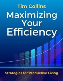 Maximizing Your Efficiency Strategies for Productive Living