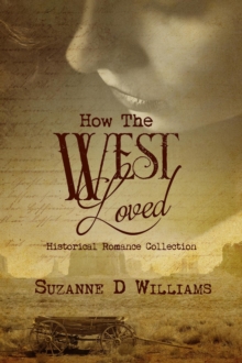 How The West Loved (Historical Romance Collection)