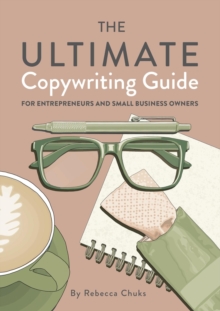 Ultimate Copywriting Guide for Entrepreneurs and Small Business Owners