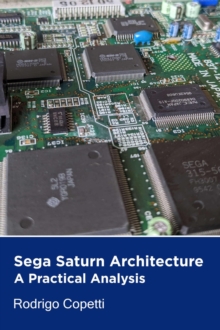 Sega Saturn Architecture : Architecture of Consoles: A Practical Analysis, #5