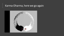 Karma-Dharma, here we go again