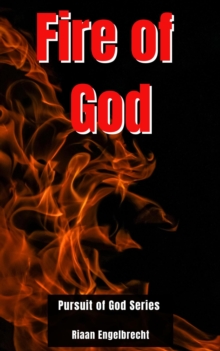 Fire of God : In pursuit of God