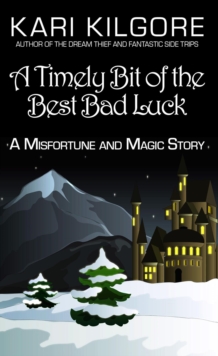 Timely Bit of the Best Bad Luck: A Misfortune and Magic Story