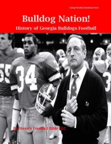 Bulldog Nation! History of Georgia Bulldogs Football : College Football Blueblood Series, #6