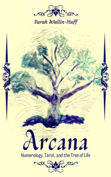 Arcana: Numerology, Tarot, and the Tree of Life