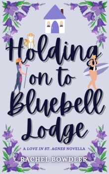 Holding on to Bluebell Lodge : Love in St. Agnes