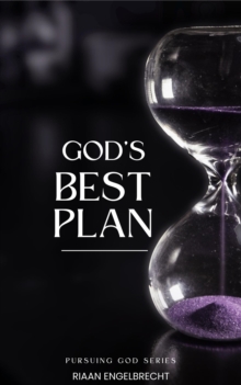 God's Best Plan : In pursuit of God