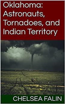 Oklahoma: Astronauts, Tornadoes, and Indian Territory : Think You Know Your States?, #16